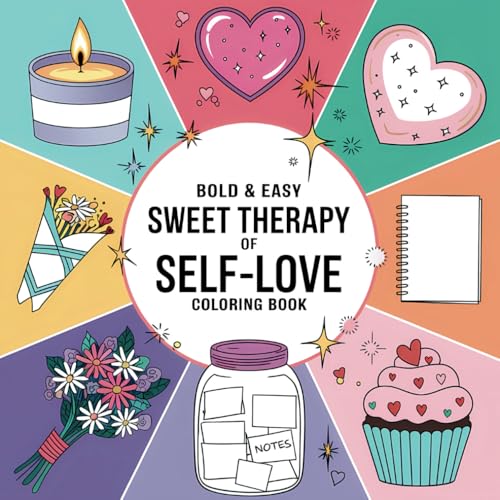 Sweet Therapy of Self-Love Coloring Book: Bold and Easy Heartwarming Designs for Kids and Adults (Bold & Easy Coloring) von Independently published