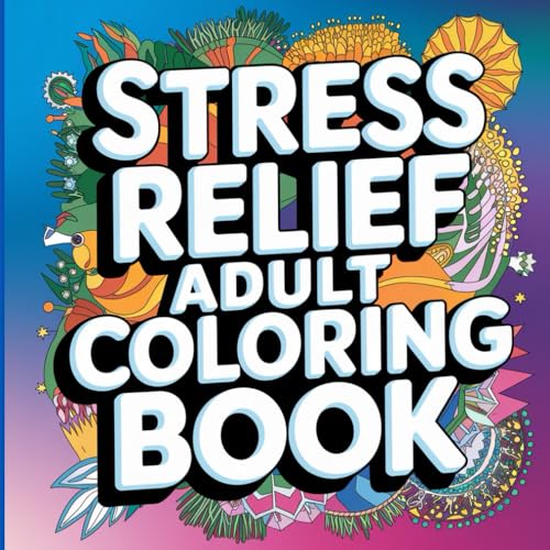 Stress Relief Coloring Book for Adults – Relax and Unwind with 70 Beautiful Designs Stress Relief Coloring Book for Adults – Relax and Unwind with 70 Beautiful Designs von Independently published