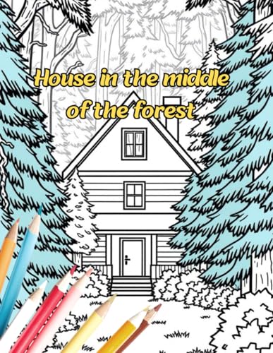 Coloring pages house in the middle of the forest: unleash your creativity Coloring pages house in the middle of the forest: unleash your creativity von Independently published