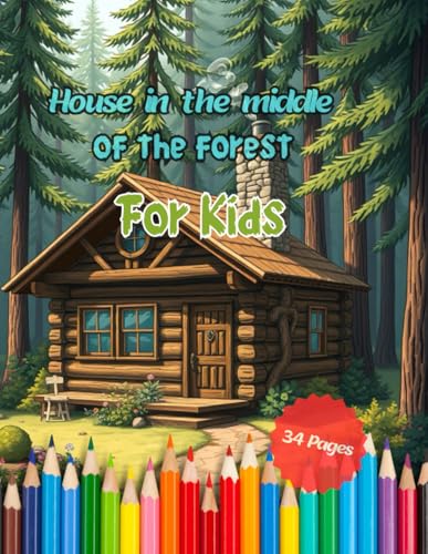 house in the middle of the forest coloring book for kids house in the middle of the forest coloring book for kids von Independently published