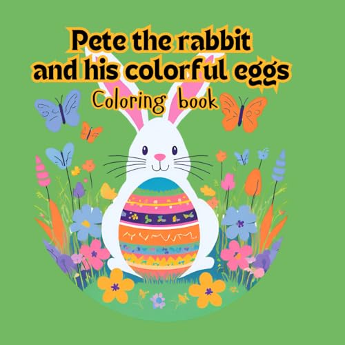 Pete and his easter eggs: easter coloring book for kids, help Pete color in all his eggs von Independently published