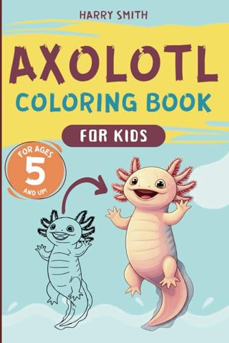 AXOLOTL COLORING BOOK: Color the Magical World of Axolotls: A Journey Through Fantasy and Nature von Independently published