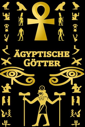 ägyptische Götter: Ein Anfängerleitfaden in die Welt der ägyptischen Götter und Göttinnen: Ein Leitfaden zu Atum, Horus, Seth, Isis, Anubis, Ra, Thoth, Sekhmet, Geb, und anderen Göttern und Göttinnen ägyptische Götter: Ein Anfängerleitfaden in die Welt der ägyptischen Götter und Göttinnen: Ein Leitfaden zu Atum, Horus, Seth, Isis, Anubis, Ra, Thoth, Sekhmet, Geb, und anderen Göttern und Göttinnen