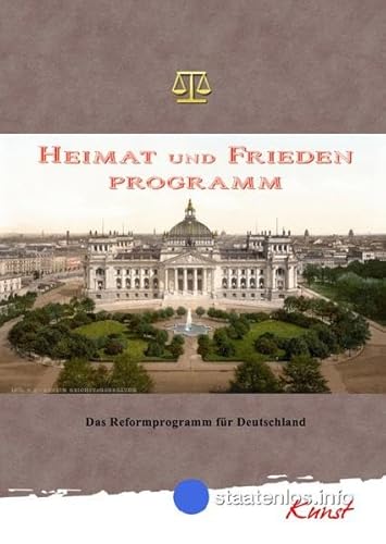 HEIMAT und FRIEDEN PROGRAMM: Das Reformprogramm für Deutschland HEIMAT und FRIEDEN PROGRAMM: Das Reformprogramm für Deutschland