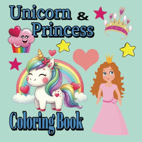 Unicorn & Princess Coloring Book: Cute, Fun, and Magical Unicorn & Princess Coloring Book for Kids Ages 4 - 8 von Independently published