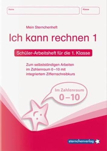 Ich kann rechnen 1 - Schülerarbeitsheft für die 1. Klasse: Mein Sternchenheft Mathematik zum selbstständigen Arbeiten im Zahlenraum 0-10 mit ... 0 10 mit integriertem Ziffernschreibkurs Ich kann rechnen 1 - Schülerarbeitsheft für die 1. Klasse: Mein Sternchenheft Mathematik zum selbstständigen Arbeiten im Zahlenraum 0-10 mit ... 0 10 mit integriertem Ziffernschreibkurs