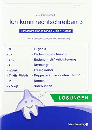 Ich kann rechtschreiben 3 - Lösungen - Schülerarbeitsheft für die 2. bis 4. Klasse: Mein Sternchenheft zur selbstständigen Übung der Rechtschreibung - Lösungsheft -