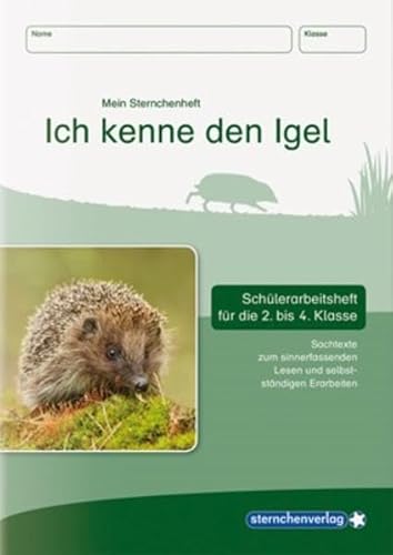 Ich kenne den Igel: Schülerarbeitsheft für die 2. bis 4. Klasse mit Sachtexten zum sinnerfassenden Lesen und selbstständigen Erarbeiten (Mein Sternchenheft)