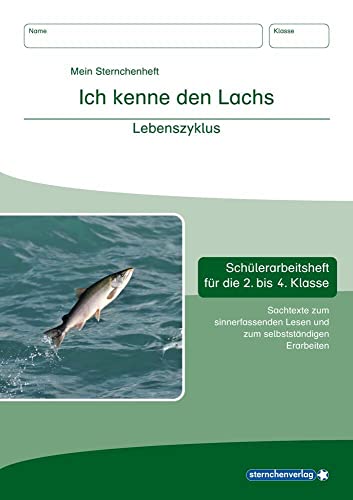 Ich kenne den Lachs - Lebenszyklus: Schülerarbeitsheft für die 2. bis 4. Klasse mit Sachtexten zum sinnerfassenden Lesen und selbstständigen Erarbeiten (Mein Sternchenheft) von sternchenverlag