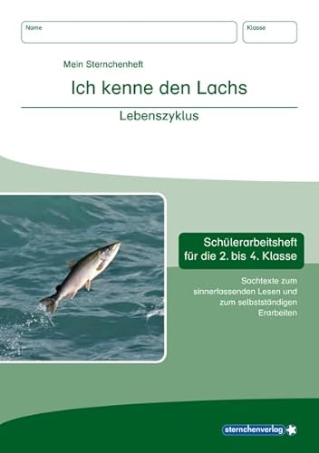 Ich kenne den Lachs - Lebenszyklus: Schülerarbeitsheft für die 2. bis 4. Klasse mit Sachtexten zum sinnerfassenden Lesen und selbstständigen Erarbeiten (Mein Sternchenheft)