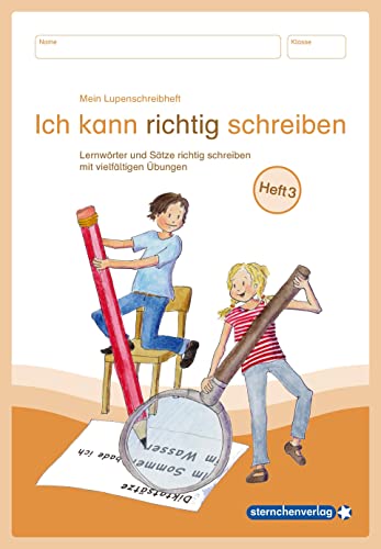 Mein Lupenschreibheft 3 - Ich kann richtig schreiben -: - Lernwörter und Sätze richtig schreiben mit vielfältigen Übungen Heft 3 von sternchenverlag