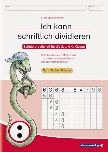 Ich kann schriftlich dividieren: Schülerarbeitsheft für die 3. und 4. Klasse - Mein Sternchenheft Ich kann schriftlich dividieren: Schülerarbeitsheft für die 3. und 4. Klasse - Mein Sternchenheft