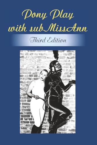 Pony Play with subMissAnn: Third Edition von Primedia eLaunch LLC