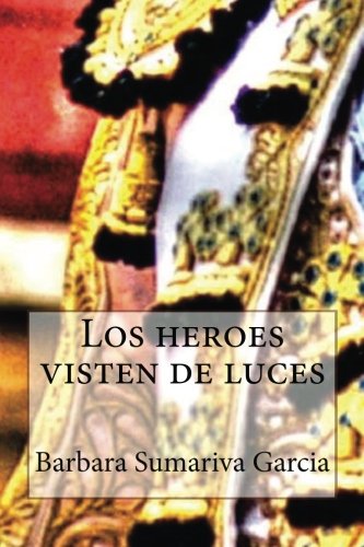 Los heroes visten de luces von CreateSpace Independent Publishing Platform