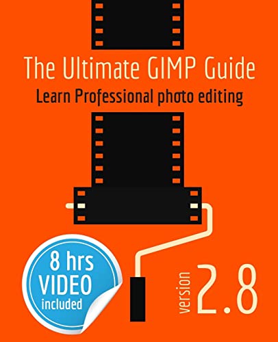 The Ultimate GIMP Guide: Learn Professional photo editing von CREATESPACE