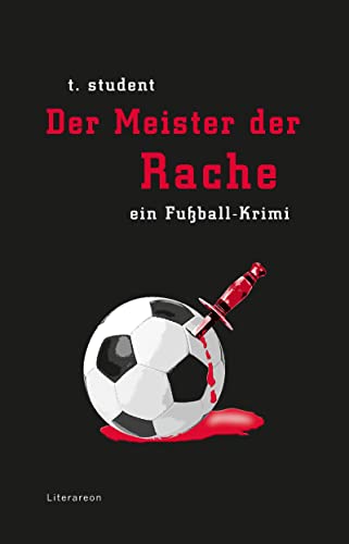 Der Meister der Rache: Ein Fußball-Krimi (Literareon)