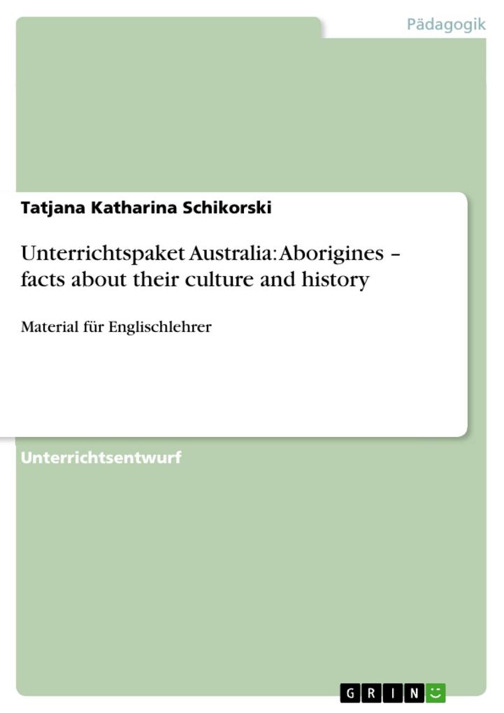 Unterrichtspaket Australia: Aborigines - facts about their culture and history von GRIN Verlag