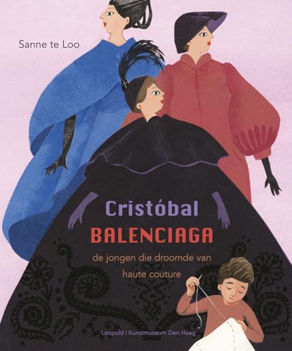 Cristóbal Balenciaga: de jongen die droomde van haute couture (Kunstprentenboeken van Leopold en Gemeentemuseum Den Haag)