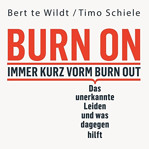 Burn On: Immer kurz vorm Burn Out: Das unerkannte Leiden und was dagegen hilft (Verdeckte Depressionen erkennen, behandeln und loswerden; Psychologie-Ratgeber zur Selbstheilung) von Hierax Medien