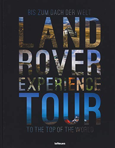 Land Rover Experience Tour: Bis zum Dach der Welt. Dtsch.-Engl.