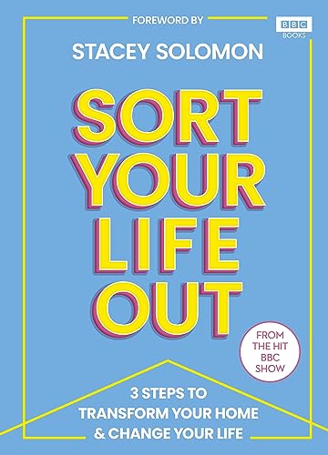 SORT YOUR LIFE OUT: 3 Steps to Transform Your Home & Change Your Life von BBC Books