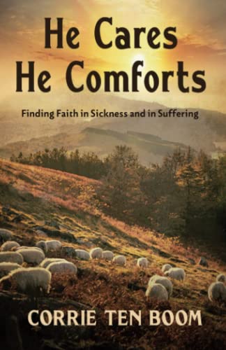 He Cares, He Comforts: Finding Faith in Sickness and in Suffering