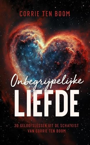 Onbegrijpelijke liefde: 30 Geloofslessen uit de schatkist van Corrie ten Boom Onbegrijpelijke liefde: 30 Geloofslessen uit de schatkist van Corrie ten Boom von Uitgeverij Gideon