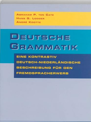 Deutsche Grammatik: eine kontrastiv deutsch-niederlandische Beschreibung fur den Fremdspracherwerb Deutsche Grammatik: eine kontrastiv deutsch-niederlandische Beschreibung fur den Fremdspracherwerb