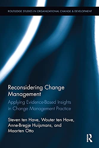 Reconsidering Change Management: Applying Evidence-Based Insights in Change Management Practice (Routledge Studies in Organizational Change & Development, 16, Band 16)