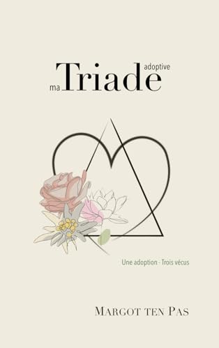 ma Triade adoptive: Une adoption - Trois vécus von Independently published