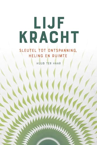 Lijfkracht: Sleutel tot ontspanning, heling en ruimte von De Vrije Uitgevers