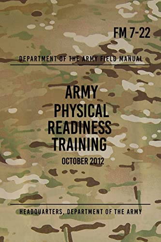 FM 7-22 Army Physical Readiness Training: October 2012 von CREATESPACE