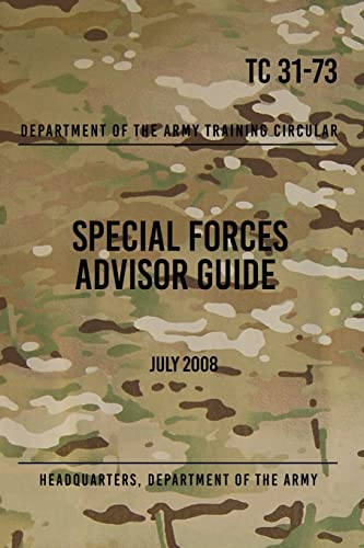 TC 31-73 Special Forces Advisor Guide: July 2008 von Createspace Independent Publishing Platform