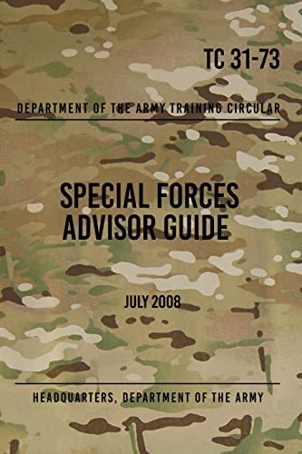 TC 31-73 Special Forces Advisor Guide: July 2008 TC 31-73 Special Forces Advisor Guide: July 2008 von CREATESPACE