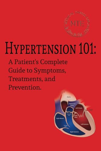 Hypertension 101: A Patient's Complete Guide to Symptoms, Treatments, and Prevention. von Bowker