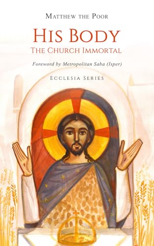 His Body: The Church Immortal (Ecclesia) von St Macarius Press