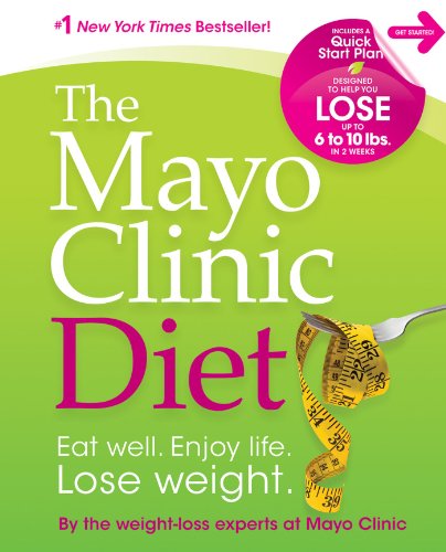 The Mayo Clinic Diet: Eat well. Enjoy life. Lose weight. von Good Books
