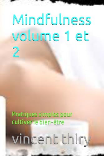 Mindfulness volume 1 et 2: Pratiques simples pour cultiver le bien-être von Independently published