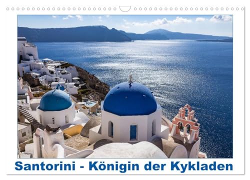 Santorini - Königin der Kykladen (Wandkalender 2025 DIN A3 quer), CALVENDO Monatskalender: Santorini in 12 Bilder von CALVENDO