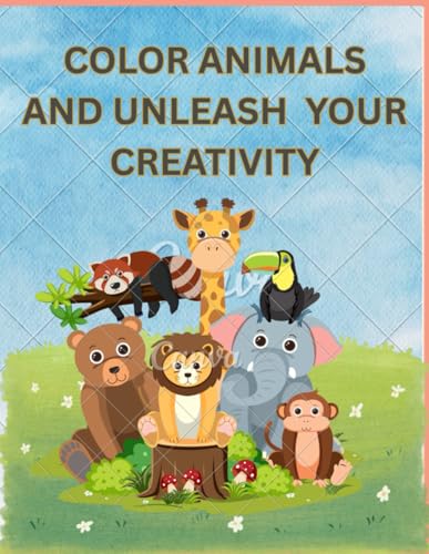 color the animals and unleash your creativity von Independently published