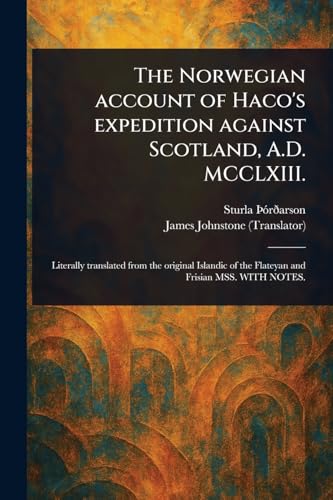 The Norwegian Account of Haco's Expedition Against Scotland, A.D. MCCLXIII. von Anson Street Press