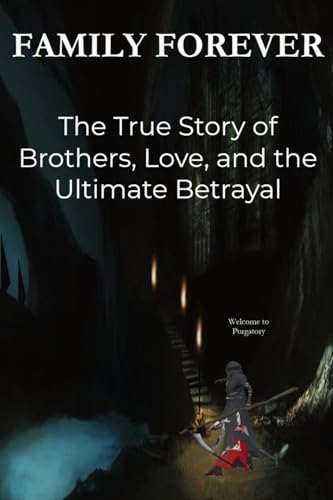 Family Forever: A Story of Brothers, Love and the Ultimate Betrayal