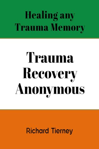 healing any past trauma memory: trauma recovery anonymous von local agency