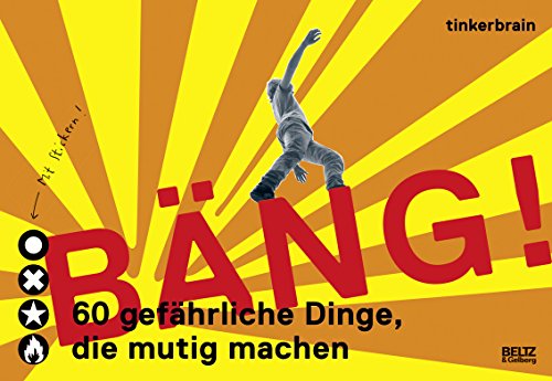 Bäng! 60 gefährliche Dinge, die mutig machen von Beltz GmbH, Julius