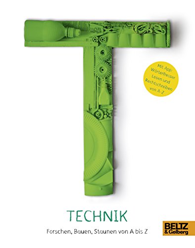 Technik: Forschen, Bauen, Staunen von A bis Z: Mit App zum Download: Wörterfresser, Lesen und Rechtschreiben von A-Z. Von tinkerbrain
