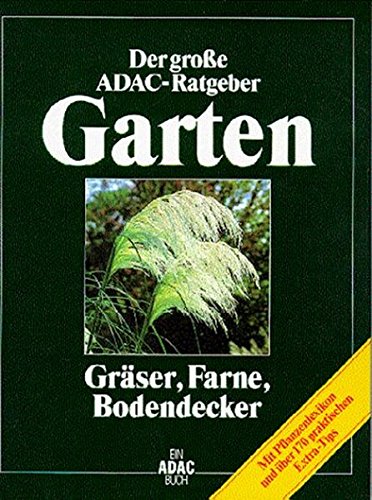 (ADAC) Der Große ADAC Ratgeber Garten, Gräser, Farne, Bodendecker (Der grosse ADAC-Ratgeber Garten) von ADAC Medien und Reise GmbH