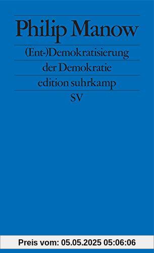 (Ent-)Demokratisierung der Demokratie (edition suhrkamp)