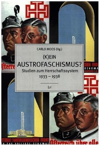(K)ein Austrofaschismus?: Studien zum Herrschaftssystem 1933 - 1938 von Lit Verlag