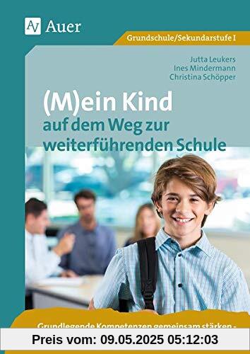 (M)ein Kind auf dem Weg zur weiterführenden Schule: Grundlegende Kompetenzen gemeinsam stärken - Tipps für Lehrer*innen und Eltern (3. bis 5. Klasse)
