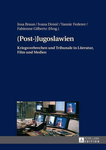 (Post-)Jugoslawien: Kriegsverbrechen und Tribunale in Literatur, Film und Medien von Peter Lang GmbH, Internationaler Verlag der Wissenschaften